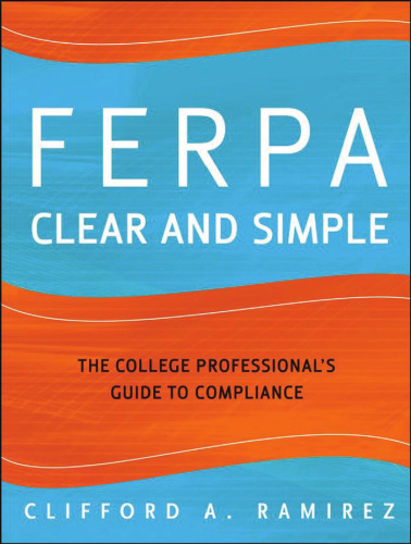 FERPA Clear and Simple: The College Professional's Guide to Compliance