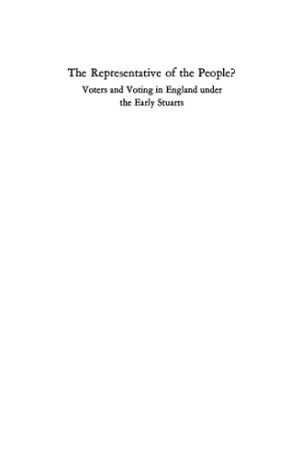 The Representative of the People?: Voters and Voting in England under the Early Stuarts