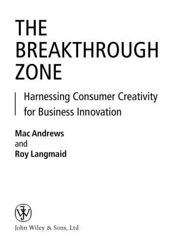 Breakthrough Zone : Harnessing Consumer Creativity for Business Innovation