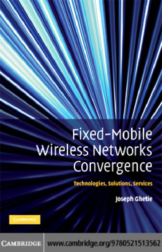 Fixed-Mobile Wireless Networks Convergence: Technologies, Solutions, Services