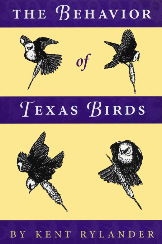 The Behavior of Texas Birds: A Field Companion (Corrie Herring Hooks Series)