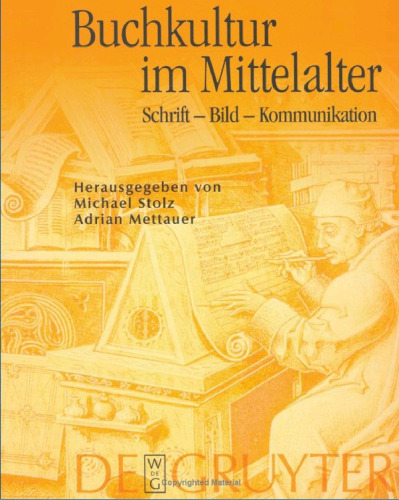 Buchkultur im Mittelalter. Schrift - Bild - Kommunikation