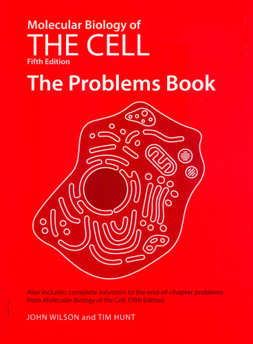 Molecular Biology of the Cell, Fifth Edition: The Problems Book