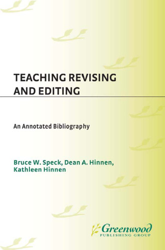 Teaching Revising and Editing: An Annotated Bibliography (Bibliographies and Indexes in Mass Media and Communications)