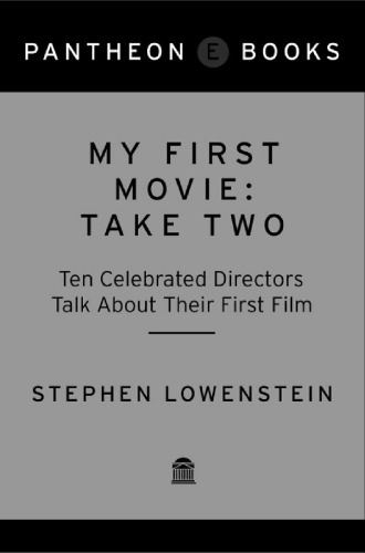 My First Movie: Take Two: Ten Celebrated Directors Talk About Their First Film