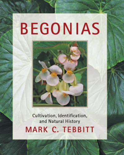 Begonias: Cultivation, Identification, and Natural History