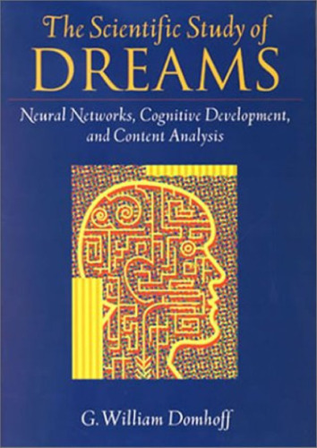 The Scientific Study of Dreams: Neural Networks, Cognitive Development, and Content Analysis