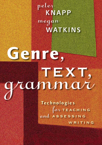 Genre, Text, Grammar: Technologies for Teaching And Assessing Writing