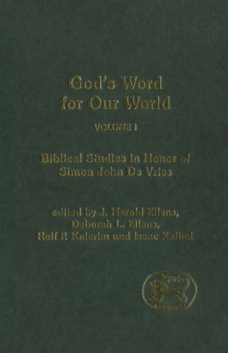 God's Word for Our World, Volume 1: Biblical Studies in Honor of Simon John De Vries (Journal for the Study of the Old Testament Supplement JSOT.S 388)