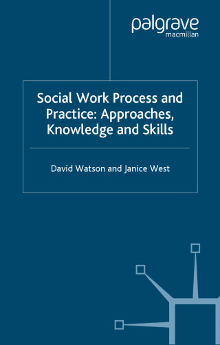 Social Work Process and Practice: Approaches, Knowledge and Skill