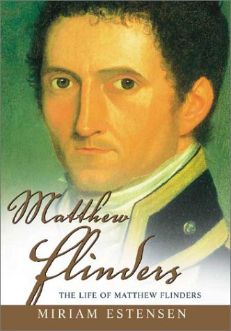 Matthew Flinders: The Life of Matthew Flinders