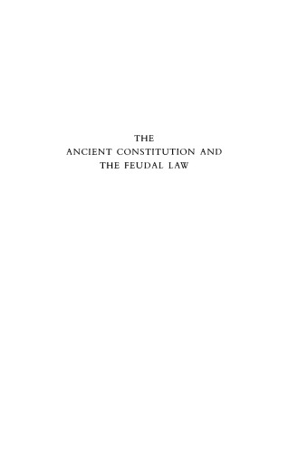 The Ancient Constitution and the Feudal Law: A Study of English Historical Thought in the Seventeenth Century