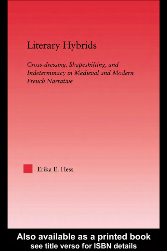 Literary Hybrids: Indeterminacy in Medieval & Modern French Narrative (Studies in Medieval History and Culture, 21)
