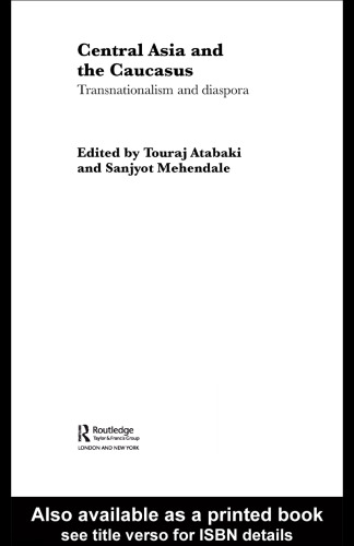 Central Asia and the Caucasus: Transnationalism and Diaspora (Routledge Research in Transnationalism)