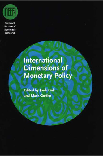 International Dimensions of Monetary Policy (National Bureau of Economic Research Conference Report)