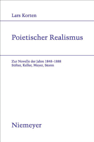 Poietischer Realismus: Zur Novelle der Jahre 1848–1888. Stifter, Keller, Meyer, Storm (Studien Zur Deutschen Literatur)