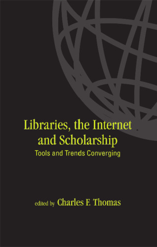 Libraries: the Internet, and Scholarship: Tools and Trends Converging