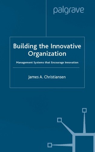Building the Innovative Organization: Management Systems That Encourage Innovation