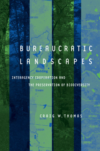 Bureaucratic Landscapes: Interagency Cooperation and the Preservation of Biodiversity (Politics, Science, and the Environment)