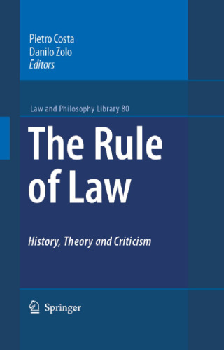 The Rule of Law: History, Theory and Criticism (Law and Philosophy Library, 80)
