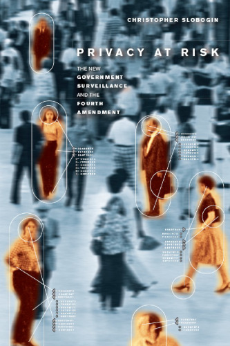 Privacy at Risk: The New Government Surveillance and the Fourth Amendment