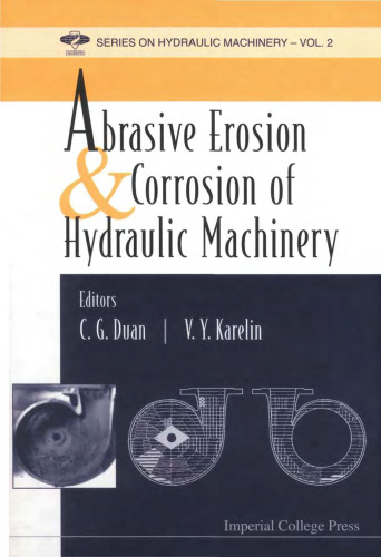 Abrasive Erosion and Corrosion of Hydraulic Machinery (Series on Hydraulic Machinery)