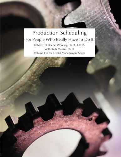 Production Scheduling (For People Who Really Have to Do It) Volume I in the Useful Management Series