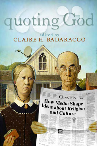 Quoting God: How Media Shape Ideas about Religion and Culture