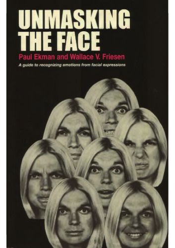 Unmasking the Face: A Guide to Recognizing Emotions From Facial Expressions