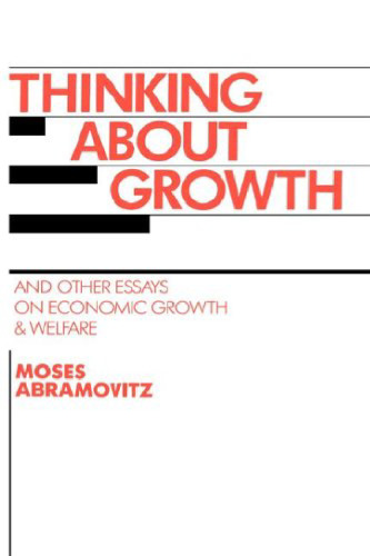Thinking about Growth: And Other Essays on Economic Growth and Welfare (Studies in Economic History and Policy: USA in the Twentieth Century)