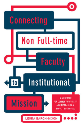 Connecting Non Full-time Faculty to Institutional Mission: A Guidebook for College University Administrators and Faculty Developers