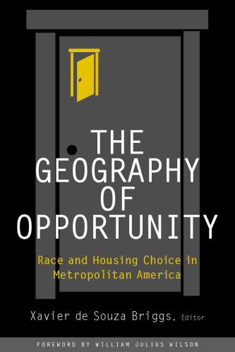 The Geography Of Opportunity: Race And Housing Choice In Metropolitan America (James A. Johnson Metro Series)