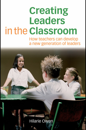 Creating Leaders in the Classroom: How Teachers can Develop a New Generation of Leaders