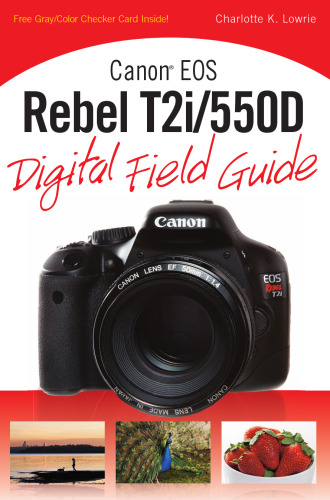 Canon EOS Rebel T2i 550D Digital Field Guide