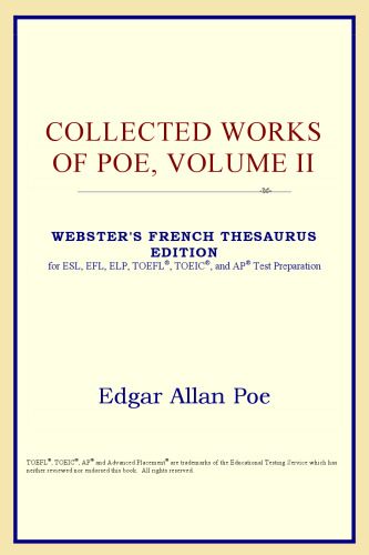 Collected Works of Poe, Volume II (Webster's French Thesaurus Edition)