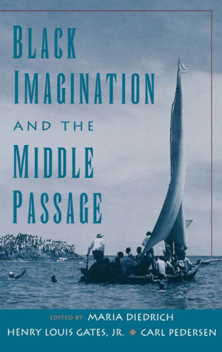Black Imagination and the Middle Passage (W.E.B. Du Bois Institute (Series).)