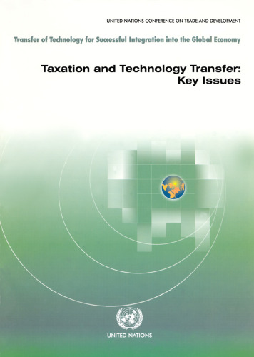 Taxation and Technology Transfer: Key Issues - Transfer of Technology for Successful Integration into the Global Economy