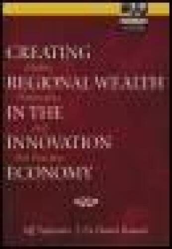 Creating Regional Wealth in the Innovation Economy: Models, Perspectives, and Best Practices