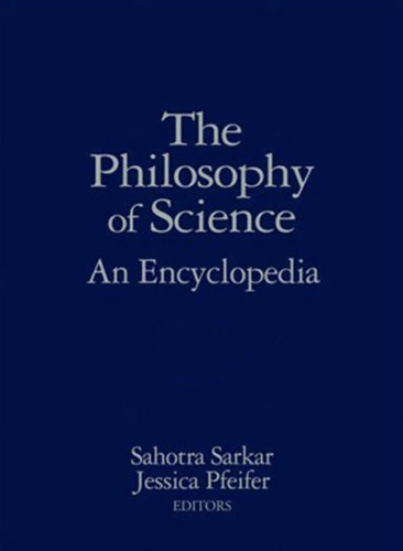Philosophy of Science: An Encyclopedia