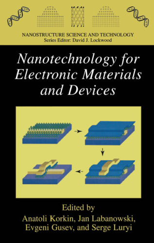 Nanotechnology for Electronic Materials and Devices (Nanostructure Science and Technology)