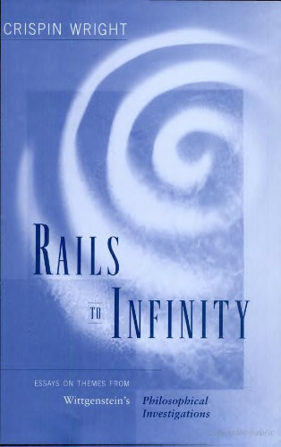 Rails to Infinity: Essays on Themes from Wittgenstein's Philosophical Investigations