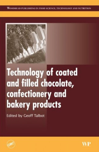 Science and Technology of Enrobed and Filled Chocolate, Confectionery and Bakery Products