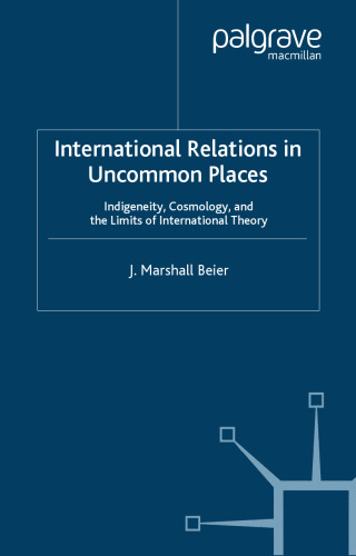 International Relations in Uncommon Places: Indigeneity, Cosmology, and the Limits of International Theory