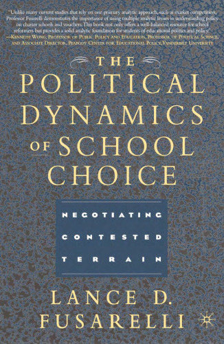 The Political Dynamics of School Choice: Negotiating Contested Terrain