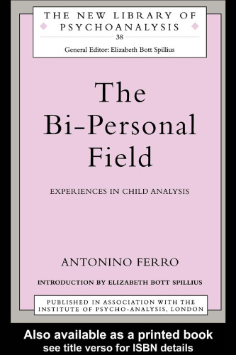 The Bi-Personal Field: Experiences of Child Analysis (New Library of Psychoanalysis)