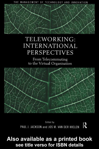Teleworking: International Perspectives: From Telecommuting to the Virtual Organization (Management of Technology and Innovation)