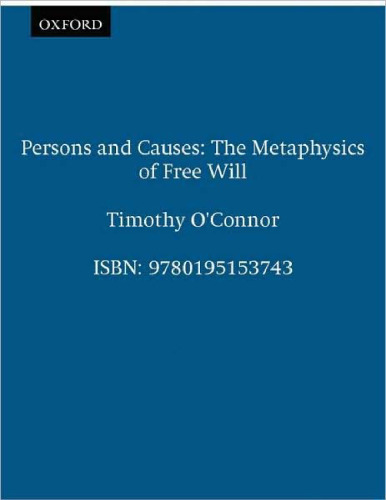 Persons and Causes: The Metaphysics of Free Will