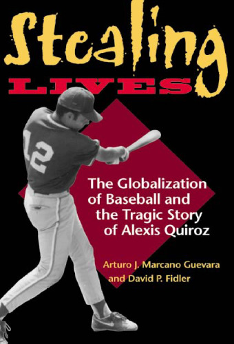 Stealing Lives: The Globalization of Baseball and the Tragic Story of Alexis Quiroz