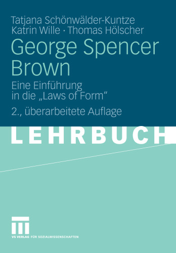 George Spencer Brown: Eine Einführung in die 'Laws of Form'