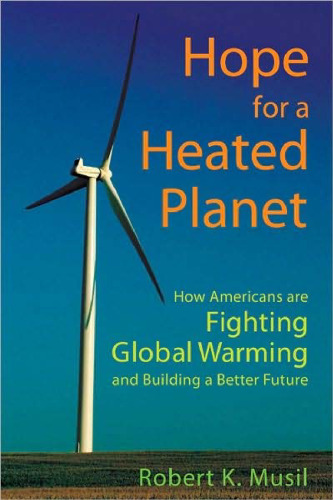 Hope for a Heated Planet: How Americans Are Fighting Global Warming and Building a Better Future